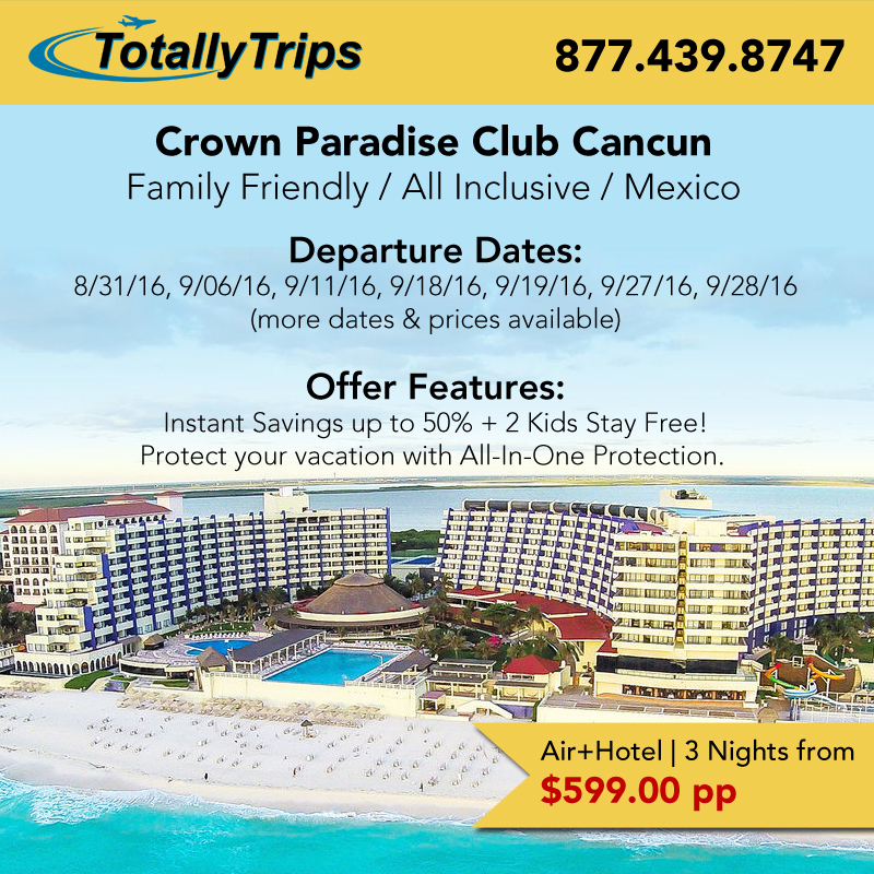 Last Minute Deals from St. Louis – Crown Paradise Club Cancun from $599 pp – totallytrips